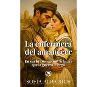 La enfermera del amanecer: Sofía Alba Ríos (Romances de época en España)