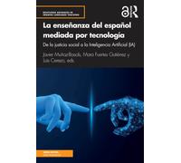 La enseñanza del español mediada por tecnología: de la justicia social a la Inteligencia Artificial (IA) (Routledge Advances in Spanish Language Teaching)