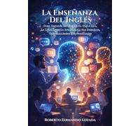 La Enseñanza Del Inglés Como Segunda Lengua En El Siglo XXI: La Inteligencia Artificial; Sus Desafíos, Oportunidades Y Aprendizajes