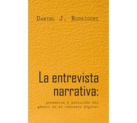 La entrevista narrativa: Presencia y evolución del género en el contexto digital