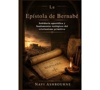 La Epístola de Bernabé: Sabiduría apostólica y fundamentos teológicos del cristianismo primitivo