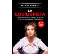 La Equilibrista: Cómo recuperar la armonía de la vida en un mundo cada vez más caótico