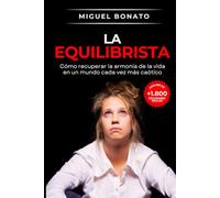 La Equilibrista: Cómo recuperar la armonía de la vida en un mundo cada vez más caótico