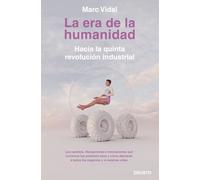 La era de la humanidad: Hacia la quinta revolución industrial (Deusto)