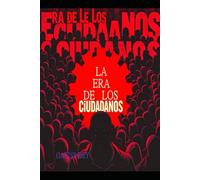 La Era de los Ciudadanos (El Ciudadanismo)
