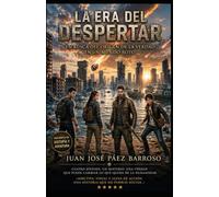 LA ERA DEL DESPERTAR: EN BUSCA DEL ORIGEN DE LA VERDAD EN UN MUNDO ROTO