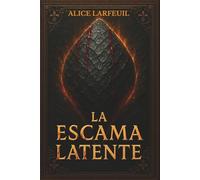 La escama latente: Libro I de la trilogía La herencia de Silmara