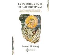 La Escritura en el Debate Doctrinal: Doctrina y Escritura en el Cristianismo Primitivo, Vol. 2