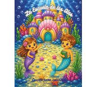 La Escuela de las Olas: Cuento para colorear (Mi Libro de Sirenas y Amigos del Mar)