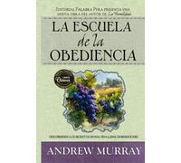 La escuela de obediencia: Descubriendo los secretos de una vida llena de bendiciones [versión completa]