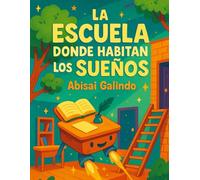 La Escuela Donde Habitan los Sueños