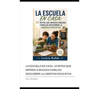 LA ESCUELA EN CASA .10 MITOS .: Educar a un hijo es un desafío, pero hacerlo en casa representa todavía uno mayor.