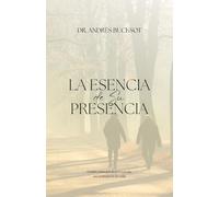 La Esencia de Su Presencia: Como manejas la presencia, así manejarás la vida
