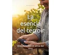 La esencia del terroir: descubriendo el alma del vino (Wines of the World)