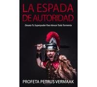 La Espada de Autoridad: Desata Tu Superpoder Para Vencer Toda Tormenta (Revelation 12:11 Trilogy (Spanish))