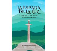 La espada de la luz y otros cuentos para inspirar valores