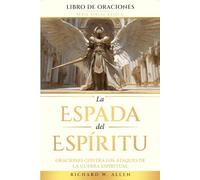 La Espada del Espíritu: Oraciones contra los ataques de la guerra espiritual (Serie Biblia Básica - Libro de Oraciones)