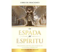 La Espada del Espíritu: Oraciones contra los ataques de la guerra espiritual (Serie Biblia Básica - Libro de Oraciones)