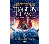 La Espada del Tiempo / The Sword of Summer (Serie Magnus Chase Y Los Dioses De Asgard / Magnus Chase and the Gods of Asgard Series, 1)