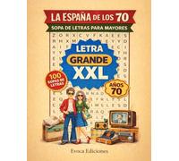 La España de los 70: 100 Sopas de Letras Temáticas para Mayores, Letra Grande XXL, Con Soluciones (Sopas de Letras para Mayores)