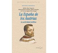 La Espana de Los Austria: La Actividad Politica (Fundamentos)