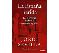 La España herida: Las 6 brechas sociales y cómo corregirlas (Deusto)