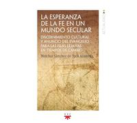 La esperanza de la fe en un mundo secular: Discernimiento cultural y anuncio del evangelio para las islas lejanas en tiempos de cambio (Actualidad)