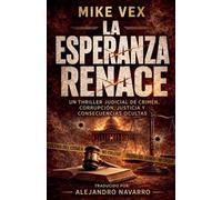 La esperanza renace: Un thriller judicial de crimen, corrupción, justicia y consecuencias ocultas