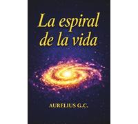 LA ESPIRAL DE LA VIDA: Cuando la vida enseña lo visible y lo invisible