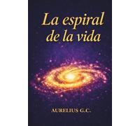 LA ESPIRAL DE LA VIDA VOL.2: CUANDO TODO EMPIEZA A TENER SENTIDO