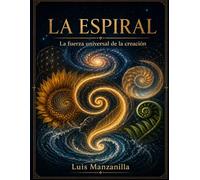 LA ESPIRAL: La fuerza universal de la creación - Edición Ilustrada
