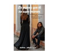 La esposa que él no supo valorar: Hay hombres que descubren el valor de una mujer, cuando ya es demasiado tarde.
