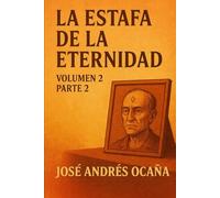 La Estafa de la Eternidad: Volumen 2 Parte 2