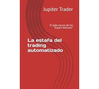 La estafa del trading automatizado: El lado oscuro de los "Expert Advisors"