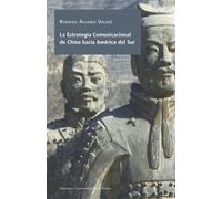 La Estrategia Comunicacional de China hacia América del Sur