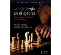 La estrategia en el ajedrez / The Strategy in Chess: Como valorar posiciones y trazar planes / How to Value Positions and Develop Plans (Jaque Mate / Checkmate)