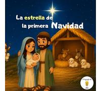 La estrella de la primera Navidad: Cuento ilustrado sobre el nacimiento de Jesús para niños de 3 a 8 años (Navidad con Miel)