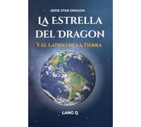 La Estrella del Dragon: Y el Latido de la Tierra (STAR DRAGON)