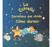 la estrella dormilona que olvido como dormir: Un viaje de cansancio a descanso