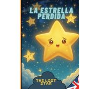 LA ESTRELLA PERDIDA , THE LOST STAR: Cuentos bilingües