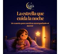 La estrella que cuida la noche: Colección Sueños Tranquilos · Un cuento para dormir acompañado y en calma