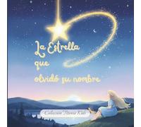 La Estrella que olvidó su nombre: Cuentos que iluminan el alma de los niños: 3 (TITANIA KIDS: CRECIMIENTO ESPIRITUAL PARA NIÑOS)