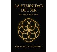 LA ETERNIDAD DEL SER: EL VIAJE DEL SER