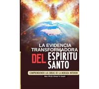 La Evidencia Transformadora Del Espíritu Santo: Comprendiendo Las Obras de la Morada Interior