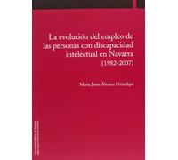 La evolución del empleo de las personas con discapacidad intelectual en Navarra (1982-2007)