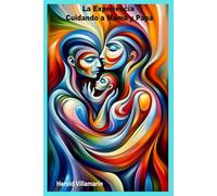 La Experiencia: Cuidando a Mamá y Papá