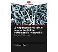 La experiencia maternal en una Unidad de Hemodiálisis Pediátrica: Fernanda Stella Risseto Mieto