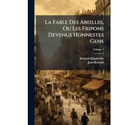 La Fable Des Abeilles, Ou Les Fripons Devenus Honnestes Gens