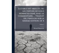 La fable des abeilles, ou les fripons devenus honnetes gens. Avec le commentaire, ... Traduit de l'Anglois sur la sixième edition. of 4