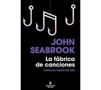 La fábrica de canciones: Cómo se hacen los hits (Reservoir Narrativa)